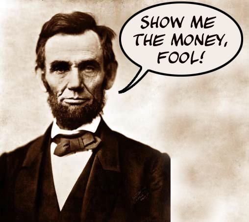 Abe Lincoln wants your money